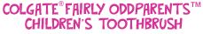 Colgate® Fairly OddParents™ Children's Toothbrush