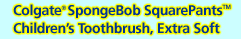 Colgate® SpongeBob SquarePants™ Children's Toothbrush, Extra Soft